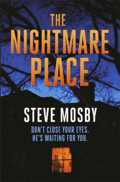 The nightmare place / Steve Mosby.