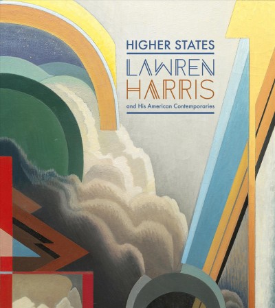 Higher states : Lawren Harris and his American contemporaries / Roald Nasgaard & Gwendolyn Owens.