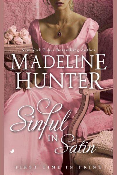 Sinful in satin [electronic resource] : Rarest Blooms Series, Book 3. Madeline Hunter.