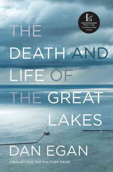 The death and life of the Great Lakes / Dan Egan.