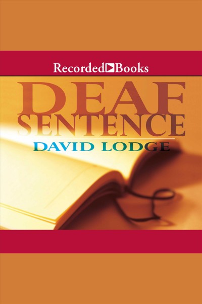 Deaf sentence [electronic resource] / David Lodge.