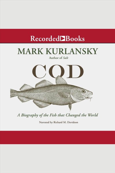 Cod [electronic resource] : a biography of the fish that saved the world / Mark Kurlansky.