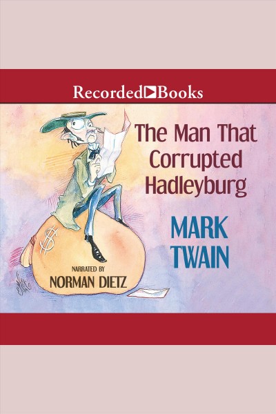 The man that corrupted Hadleyburg [electronic resource] / Mark Twain.