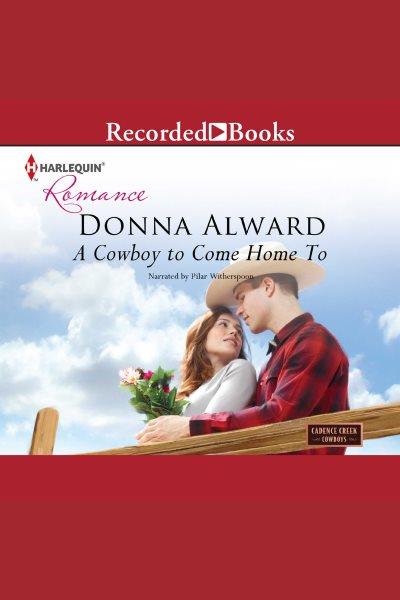 A cowboy to come home to [electronic resource] / Donna Alward.