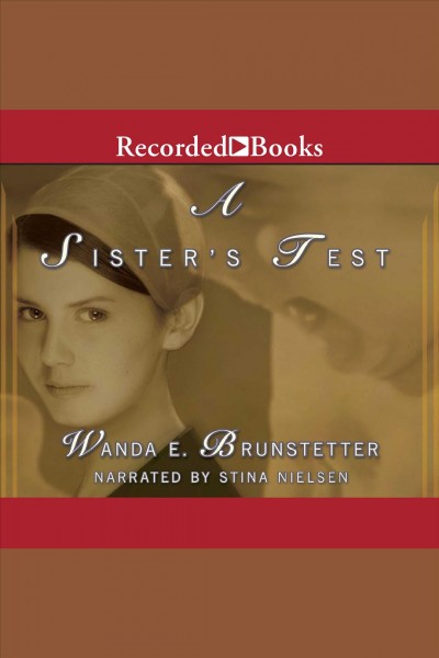 A sister's test [electronic resource] / Wanda E. Brunstetter.