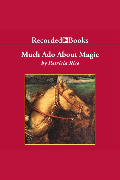 Much ado about magic [electronic resource] / Patricia Rice.