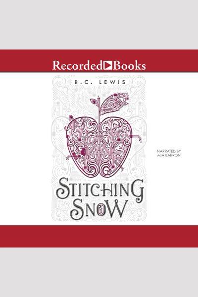 Stitching snow [electronic resource] / R. C. Lewis.