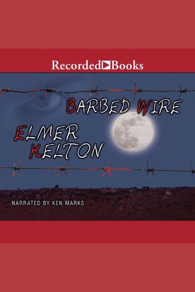 Barbed wire [electronic resource] / Elmer Kelton.