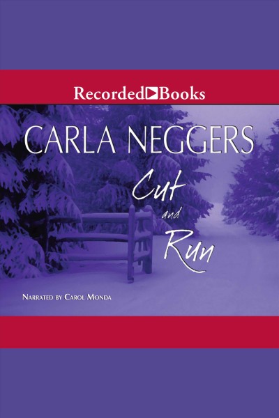 Cut and run [electronic resource] / Carla Neggers.