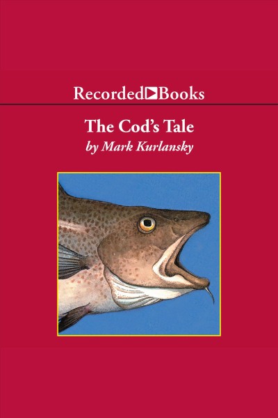 The cod's tale [electronic resource] / Mark Kurlansky.
