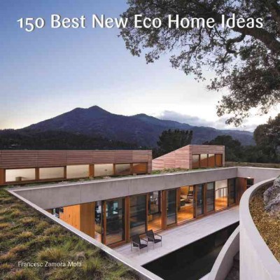 150 best new eco home ideas / Francesc Zamora Mola.