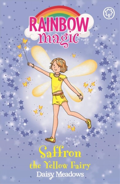 Saffron the yellow fairy / by Daisy Meadows ; illustrated by Georgie Ripper.