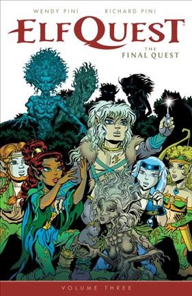 ElfQuest, the final quest. Volume three / by Wendy and Richard Pini ; colors by Sonny Strait ; letters by Nate Piekos of Blambot.