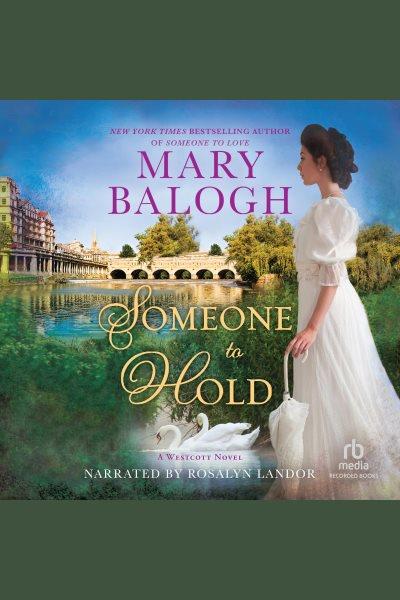Someone to hold [electronic resource] / Mary Balogh.