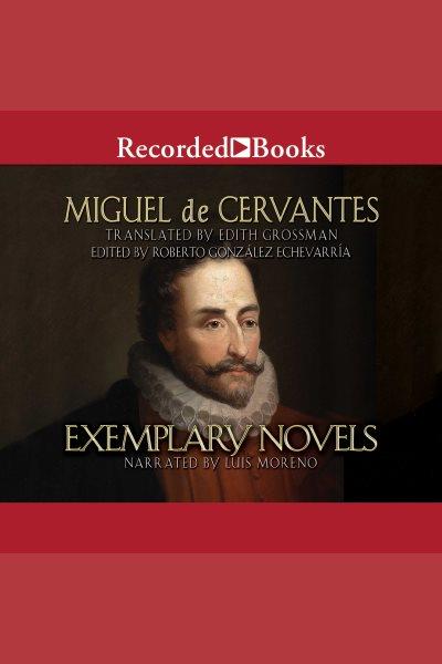 Exemplary novels [electronic resource] / Miguel de Cervantes and Edith Grossman.