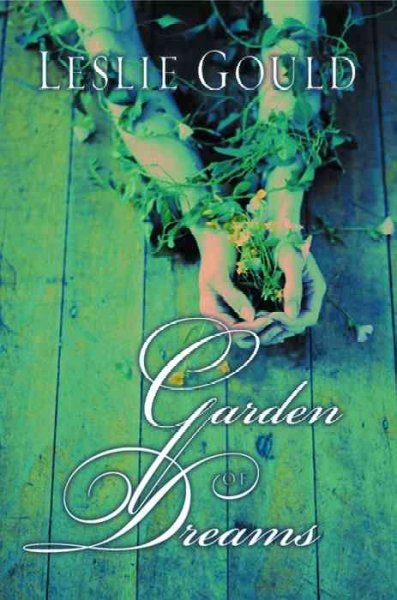 Garden of dreams / Leslie Gould.
