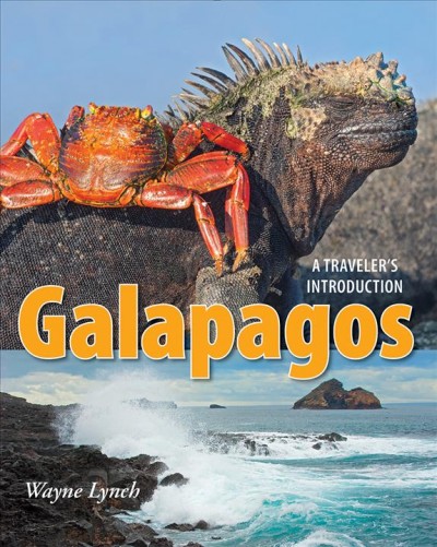 Galapagos : a traveler's introduction / text and photos by Wayne Lynch.