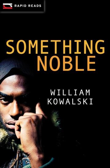 Something noble [electronic resource]. William Kowalski.
