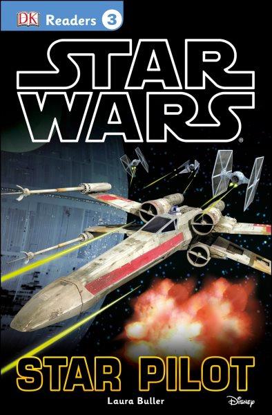 Star wars: star pilot [electronic resource] : DK Readers L3. Laura Buller.