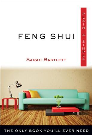 Feng Shui plain & simple / Sarah Bartlett.