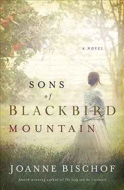 Sons of Blackbird Mountain : a novel / Joanne Bischof.