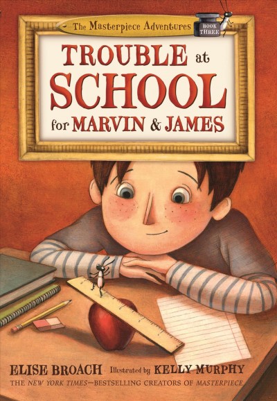 Trouble at school for Marvin & James / Elise Broach ; illustrated by Kelly Murphy.