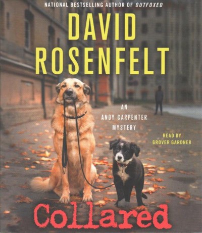 Collared [sound recording (CD)] / written by David Rosenfelt ; read by Grover Gardner.