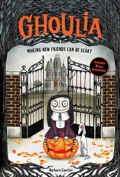 Ghoulia : making new friends can be scary / by Barbara Cantini ; translated from the Italian by Anna Golding.