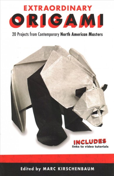 Extraordinary origami : 20 projects from contemporary North American Masters / edited by Marc Kirschenbaum.