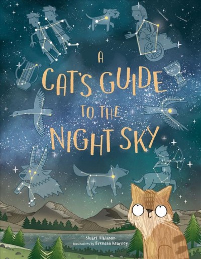 A cat's guide to the night sky / Stuart Atkinson ; illustrated by Brendan Kearney.