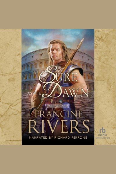 As sure as the dawn [electronic resource] : Mark of the Lion Series, Book 3. Francine Rivers.