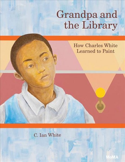 Grandpa and the library : how Charles White learned to paint / C. Ian White.