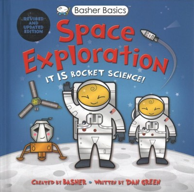 Space exploration / designed and created by Basher ; text written by Dan Green.