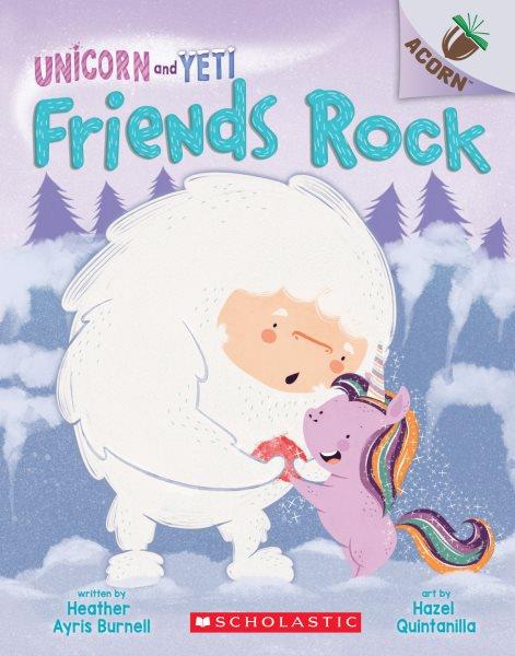 Friends rock / written by Heather Ayris Burnell ; art by Hazel Quintanilla.