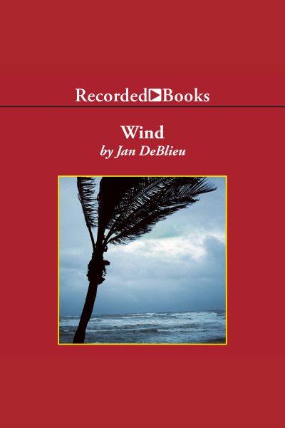 Wind [electronic resource] : how the flow of air has shaped life, myth, and the land / Jan DeBlieu.