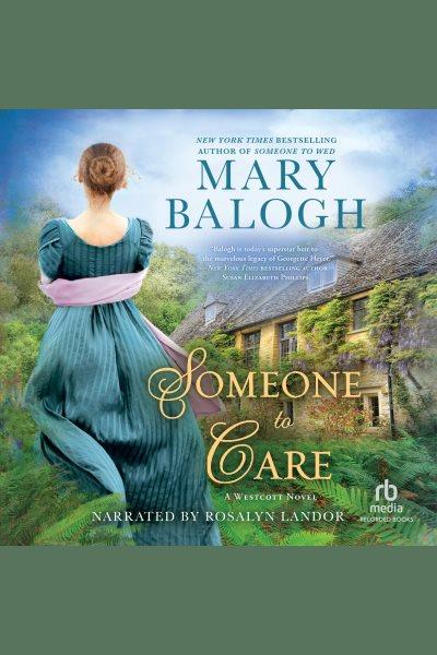 Someone to care [electronic resource] / Mary Balogh.