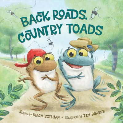 Back roads, country toads / written by Devin Scillian ; illustrated by Tim Bowers.