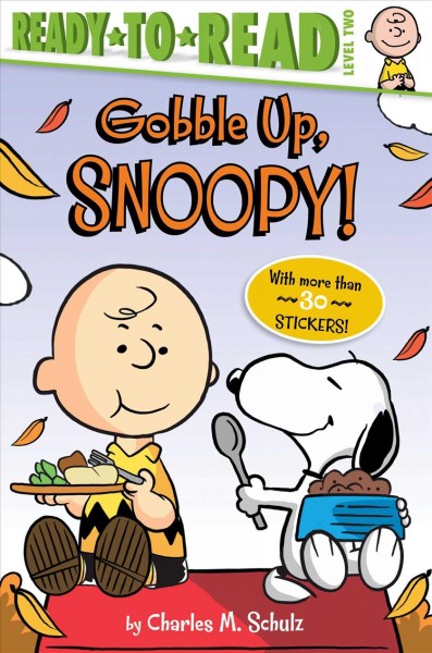 Gobble up, Snoopy! / by Charles M. Schulz ; adapted by May Nakamura ; illustrated by Scott Jeralds.