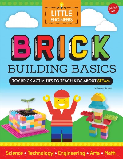 Brick building basics / by Courtney Sanchez ; with Jessica Wright ; illustrated by Natasha Hellegouarch.