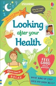 Looking after Your Health / Caroline Young ; designed by Stephanie Jeffries ; illustrated by Freya Harrison, Nancy Leschnikoff and Christyan Fox ; edited by Felicity Brooks ; expert advice from Kristina Routh, MBChB, MPH, medical consultant ; Bethany Florey MSc, registered dietitian ; Dr Angharad Rudkin, clinical psychologist, University of Southampton.  