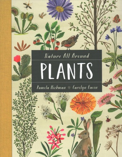 Nature all around: plants / written by Pamela Hickman ; illustrated by Carolyn Gavin.