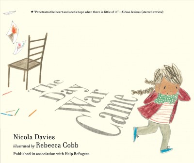 The day war came / Nicola Davies ; illustrated by Rebecca Cobb.
