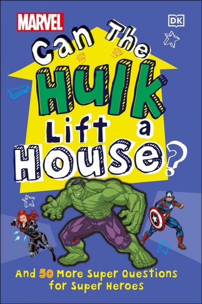 Can the Hulk lift a house? : [and 50 more super questions for super heroes] / Melanie Scott.