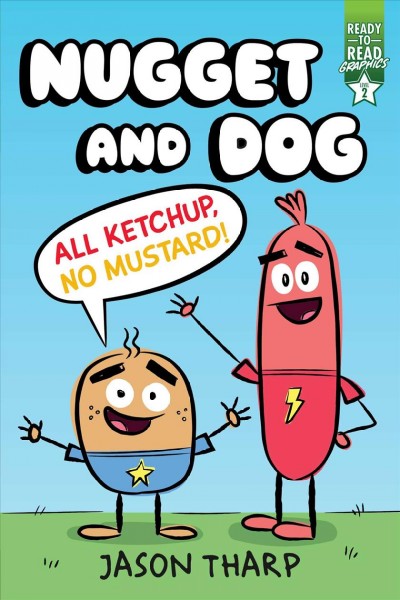 All ketchup, no mustard! / written and illustrated by Jason Tharp.