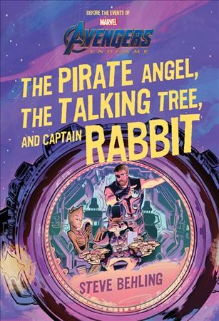 Marvel Avengers endgame : the pirate angel, the talking tree, and Captain Rabbit / Steve Behling.