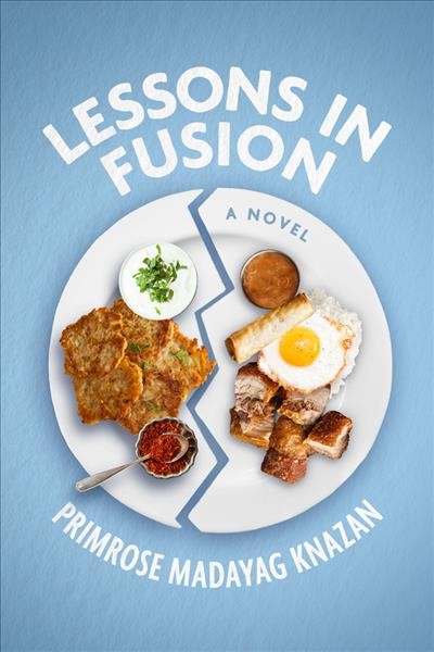 Lessons in fusion : a novel / Primrose Madayag Knazan.