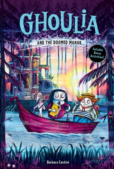 Ghoulia and the doomed manor / text and illustrations by Barbara Cantini ; translated from the Italian by Anna Golding.