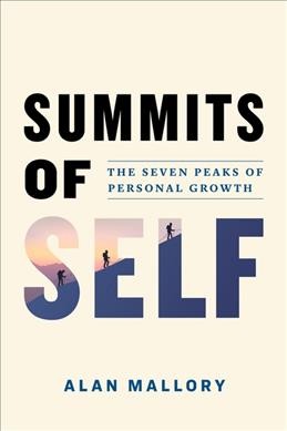 Summits of self : the seven peaks of personal growth / Alan Mallory.