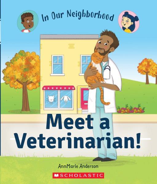 Meet a veterinarian! / by AnnMarie Anderson ; illustrations by Lisa Hunt.