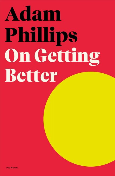 On getting better / Adam Phillips.
